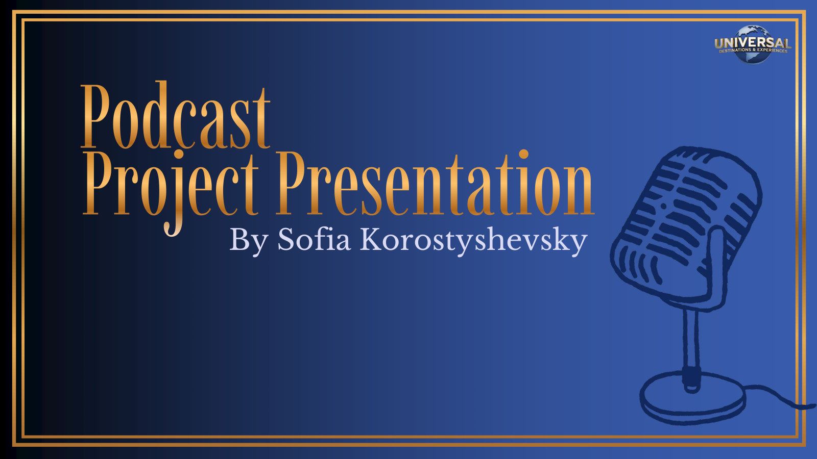Title slide of Sofia's Podcast Project Presentation for Universal